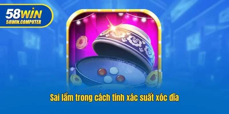 Sai lầm trong cách tính xác suất xóc đĩa